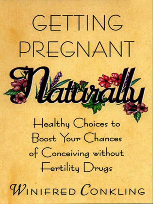 Title details for Getting Pregnant Naturally by Winifred Conkling - Wait list